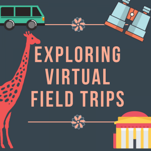 Exploring Virtual Field Trips